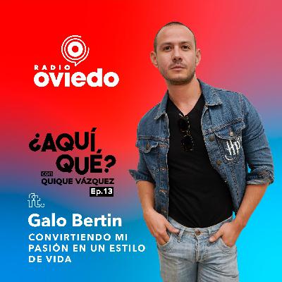 Galo Bertin: Convirtiendo mi pasión en un estilo de vida.