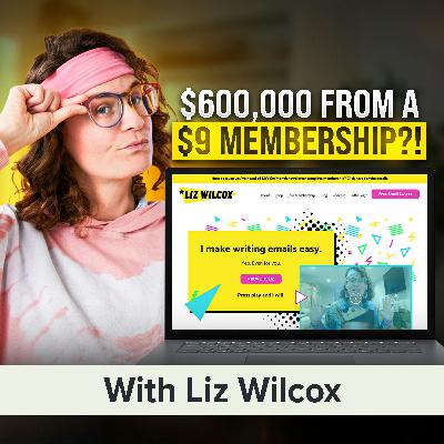 The $9 Membership That Made Over $600K — Powered by Simple Emails | Liz Wilcox (MU Classic)