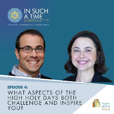 Ep 04: What Aspects of The High Holy Days Both Challenge and Inspire You? Ep 04: What Aspects of The High Holy Days Both Challenge and Inspire You?