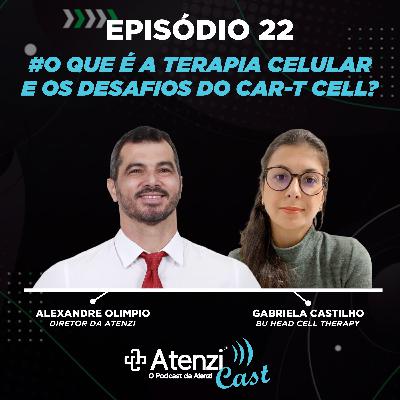 Episódio #22 - O Que é a Terapia Celular e os Desafios do Car-t Cell? com Alexandre Olimpio e Gabriela Castilho
