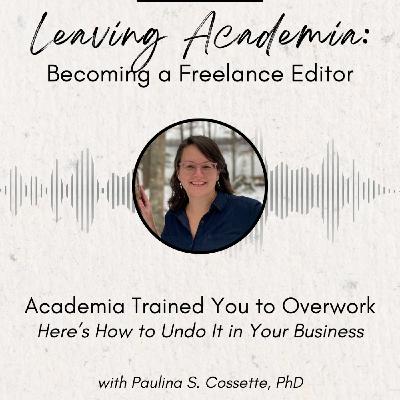 Academia Trained You To Overwork. Here's How to Undo It In Your Business Academia Trained You To Overwork. Here's How to Undo It In Your Business