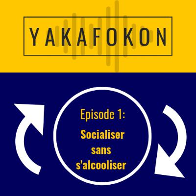 Episode 1 - Socialiser sans s'alcooliser