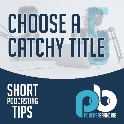 Choose A Catchy Title