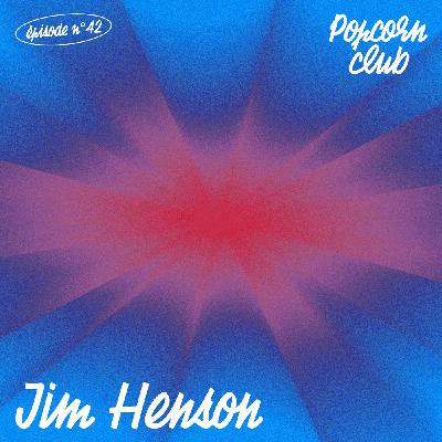 Popcorn Club #42 - Jim Henson