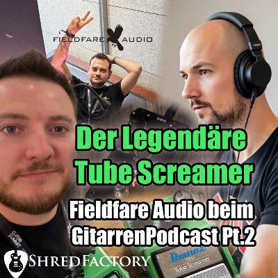 #164 - Alles, was du über den Tube Screamer wissen musst! Fieldfare Audio Pt. 2