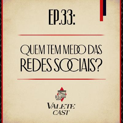 Valete Spaces - Ep. 33: Quem tem medo das redes sociais?