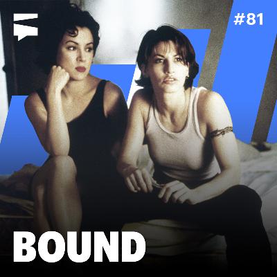 Bound | Director's Cut #81
