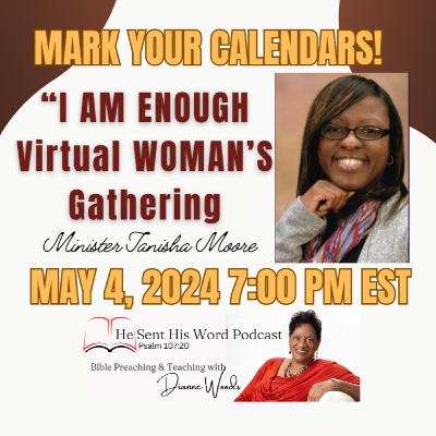 "I AM ENOUGH" Virtual Women's Gathering with Minister Tanisha Moore "I AM ENOUGH" Virtual Women's Gathering with Minister Tanisha Moore