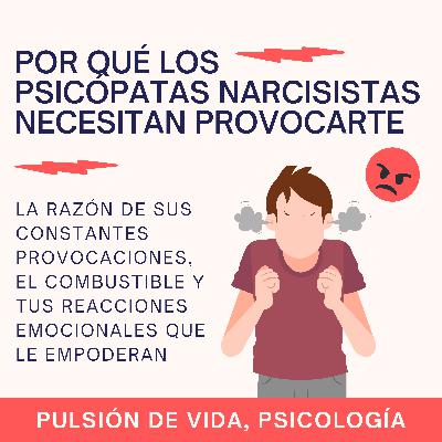 Por qué la persona narcisista te PROVOCA constantemente