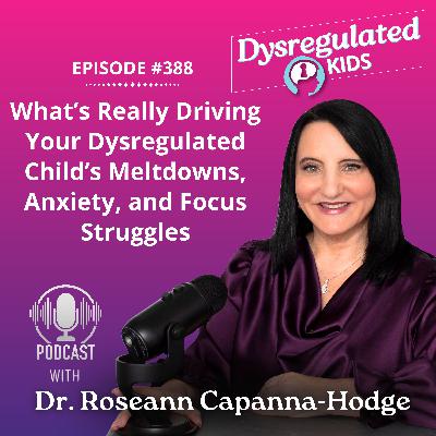 What’s Really Driving Your Dysregulated Child’s Meltdowns, Anxiety, and Focus Struggles l Regulation First Parenting™ l E388