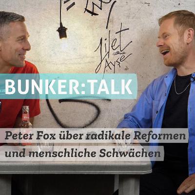 BUNKER:TALK - Im Bunker mit Peter Fox - radikale Reformen & menschliche Schwächen (Audiomitschnitt)