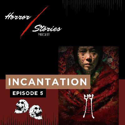 Episode 5: Incantation Episode 5: Incantation