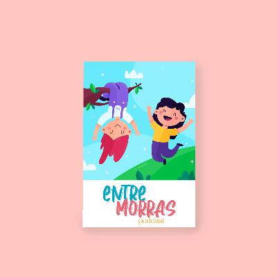 E34: ¿Y si volvemos a ser niñas otra vez? - Entre Morras E34: ¿Y si volvemos a ser niñas otra vez? - Entre Morras