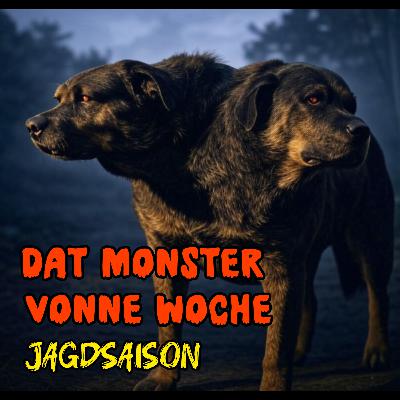 [Dat Monster vonne Woche] Jagdsaison - Teil 1