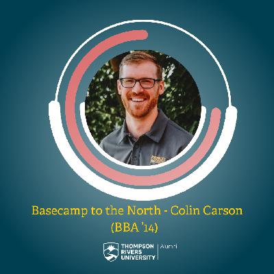 Season 1 Episode # 7 – Basecamp to the North, ft. Colin Carson