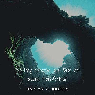 No hay corazón que Dios no pueda transformar