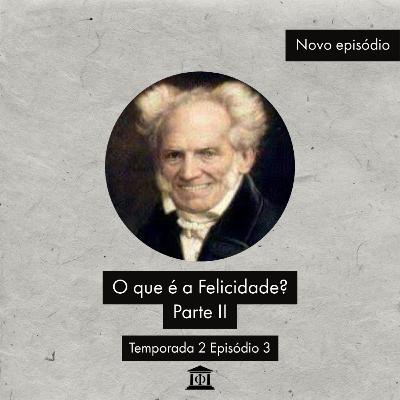 O que é Felicidade? Parte 2 - T2 Episódio 03
