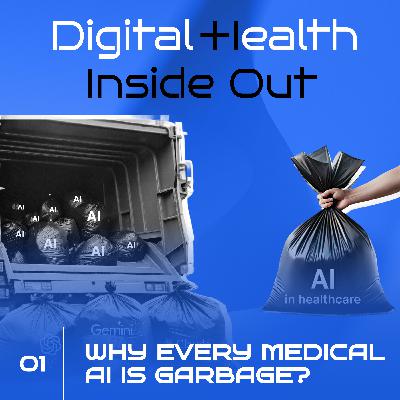 #1 Digital Health Inside Out: Why Every Medical AI is Garbage?