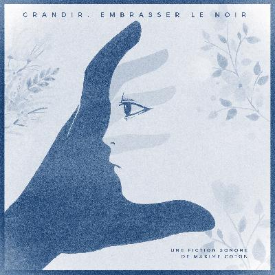 Grandir, embrasser le noir