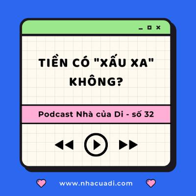 Podcast số 32 - Tiền có "xấu xa" không? Podcast số 32 - Tiền có "xấu xa" không?