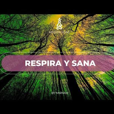 078. Meditación Guiada Respiración RESPIRA, SANA Y DEPURA TU CUERPO 078. Meditación Guiada Respiración RESPIRA, SANA Y DEPURA TU CUERPO