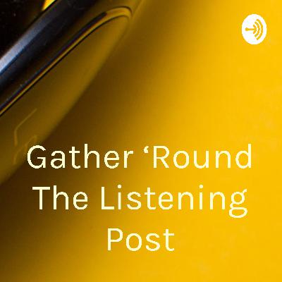 Gather ‘Round The Listening Post (Trailer)