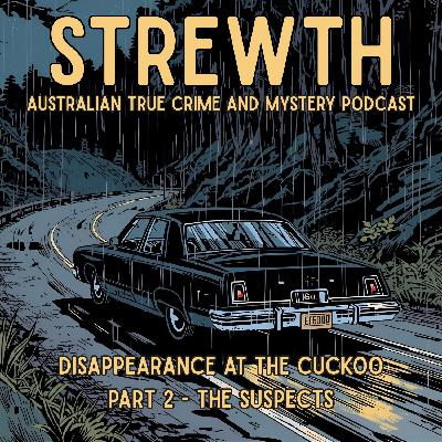 Disappearance at the Cuckoo: Part 2 The Suspects - Australian True Crime