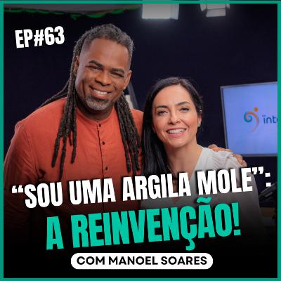 "Sou uma Argila mole": a reinvenção com Manoel Soares no Ïnterioriza