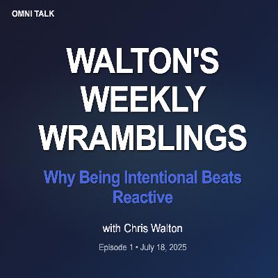 Walton's Weekly Wramblings: Why Being Intentional Beats Reactive