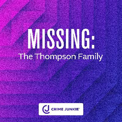 MISSING: The Thompson Family MISSING: The Thompson Family