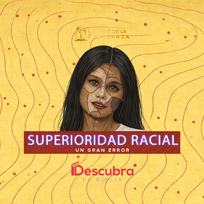 Superioridad Racial: Un Gran Error Superioridad Racial: Un Gran Error