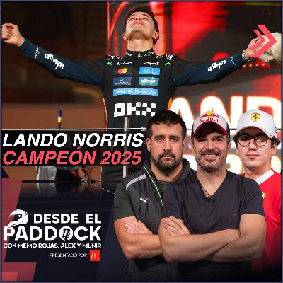 Lando Norris logró el título mundial 2025 - Desde el Paddock T2 - Capítulo 43
