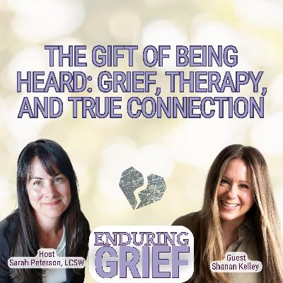 The Gift of Being Heard: Grief, Therapy, and True Connection -18