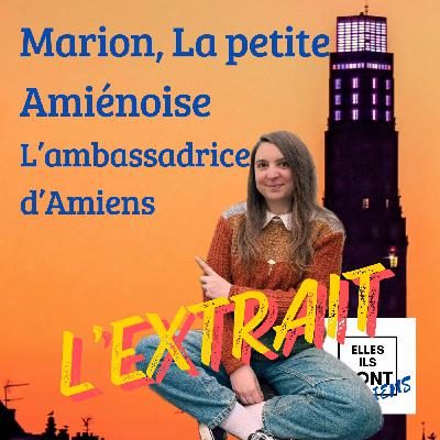 [L'EXTRAIT] Marion, La petite Amiénoise, L’ambassadrice d’Amiens