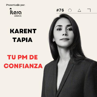 #76 Personas difíciles en el equipo; ¿Qué hacer como Líder? con Karent Tapia "Tu PM de confianza"