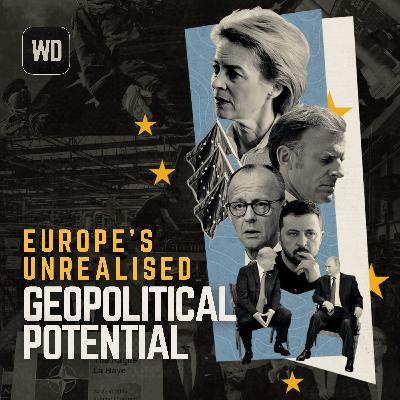 Europe’s unrealised Geopolitical potential