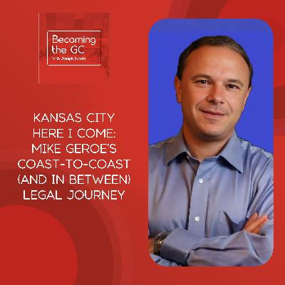 Kansas City Here I Come: Mike Geroe’s Coast-To-Coast (And In Between) Legal Journey Kansas City Here I Come: Mike Geroe’s Coast-To-Coast (And In Between) Legal Journey
