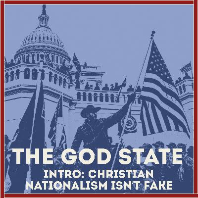 The God State: Christian Nationalism Isn't Fake