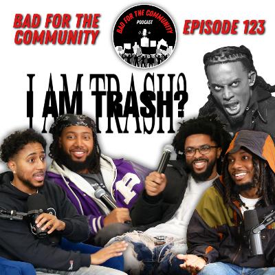 Episode 123 : "I AM TRASH?" | Revisiting Albums That Dropped, Break from X, Ethnic Barbers & MORE! Episode 123 : "I AM TRASH?" | Revisiting Albums That Dropped, Break from X, Ethnic Barbers & MORE!