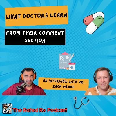 What Doctors Learn From Their Comment Section - An Interview with Dr. Zack Meade| RxRated Podcast