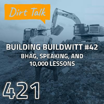 BHAG, Speaking, and 10,000 Lessons  (Building BuildWitt #42) – DT 421
