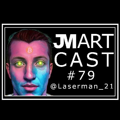 JMART CAST #79 - @Laserman_21