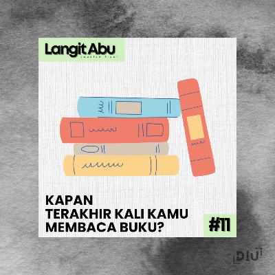 #LAST EPS11. Kapan Terakhir Kali Kamu Membaca Buku? #LAST EPS11. Kapan Terakhir Kali Kamu Membaca Buku?