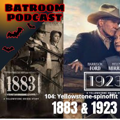 104: YELLOWSTONE-SPINOFFIT 1883 & 1923