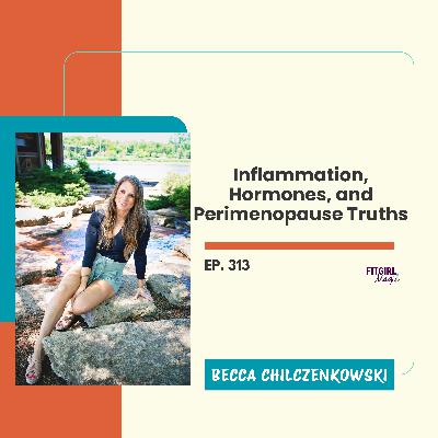 Inflammation, Hormones, and Perimenopause Truths|313