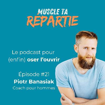 #21 - Piotr Banasiak - Les masculinités #21 - Piotr Banasiak - Les masculinités