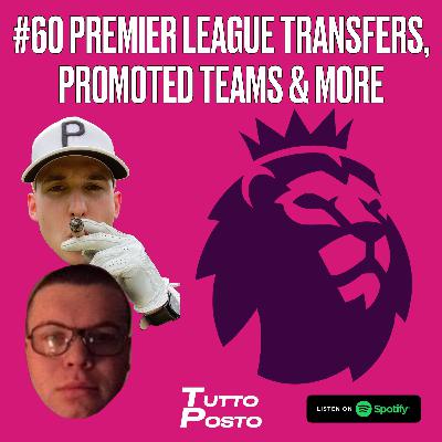 #60 PREMIER LEAGUE TRANSFERS, PROMOTED TEAMS & MORE