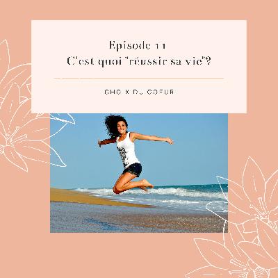 Episode 11 #Réussir sa Vie