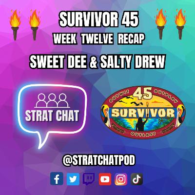 Ep. 299 - #Survivor45 - WEEK 12 RECAP - SWEET DEE & SALTY DREW! | Strat Chat Podcast