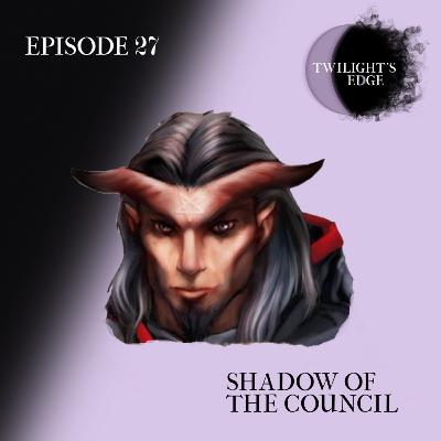 Twilight's Edge | S1 Ep. 27 - Shadow Of The Council